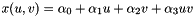 $ x(u, v) = \alpha_0 + \alpha_1 u + \alpha_2 v + \alpha_3 u v $